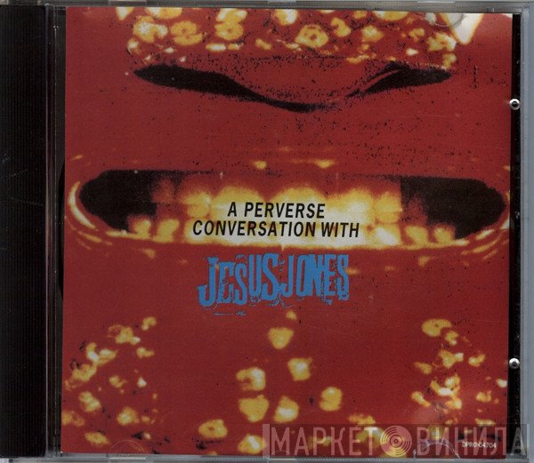 Jesus Jones - A Perverse Conversation With Jesus Jones