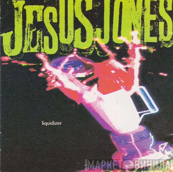 Jesus Jones  - Liquidizer