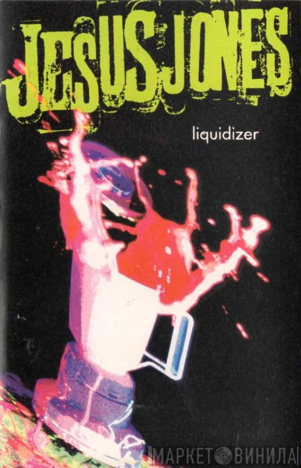 Jesus Jones  - Liquidizer