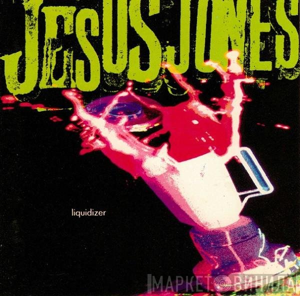Jesus Jones  - Liquidizer