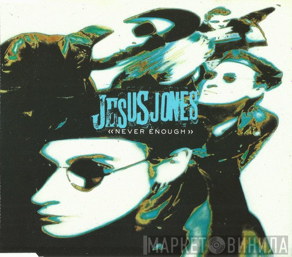 Jesus Jones  - Never Enough