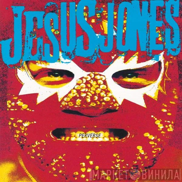 Jesus Jones  - Perverse