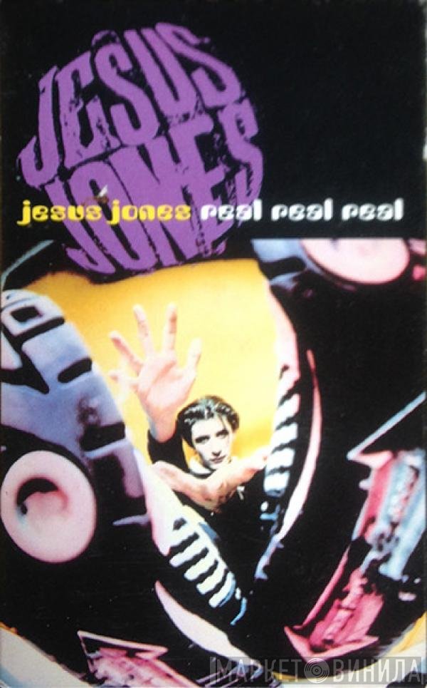 Jesus Jones  - Real, Real, Real