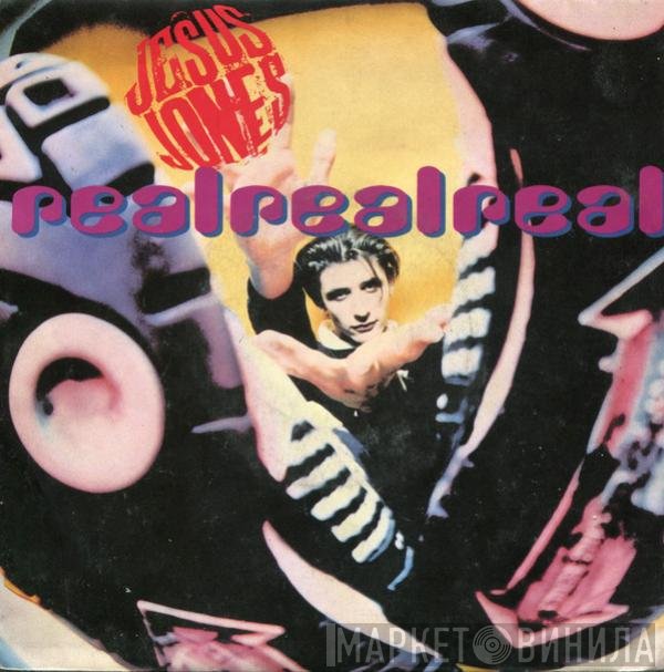 Jesus Jones  - Real Real Real