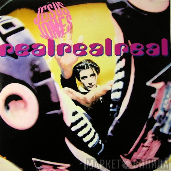Jesus Jones  - Real Real Real