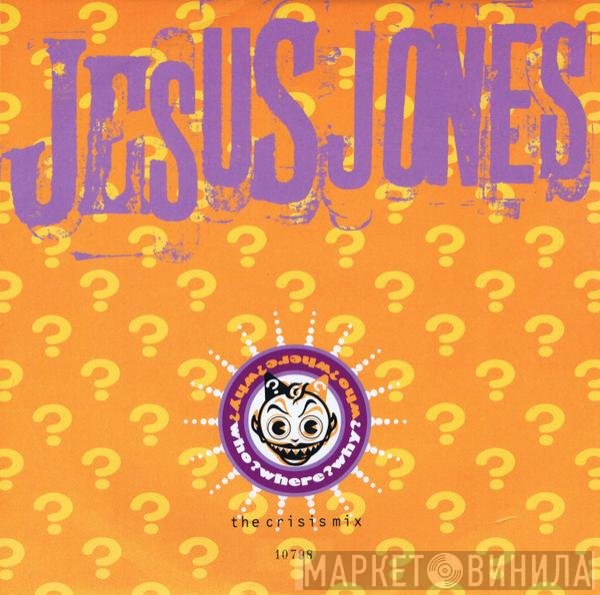 Jesus Jones - Who? Where? Why? (The Crisis Mix)
