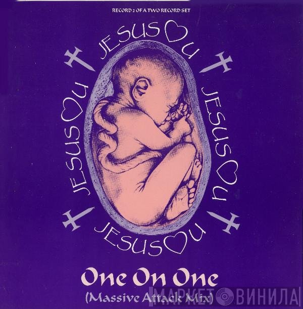 Jesus Loves You - One On One (Massive Attack Mix)