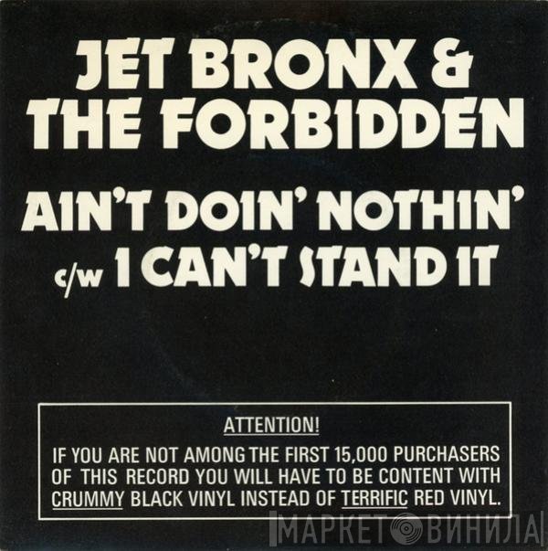 Jet Bronx & The Forbidden  - Ain't Doin' Nothin' / I Can't Stand It