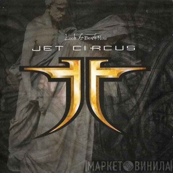 Jet Circus  - Look At Death Now