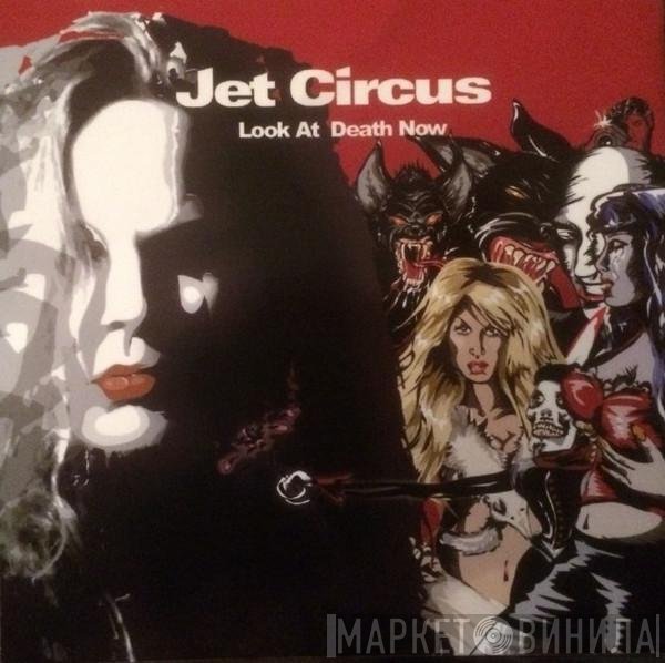 Jet Circus  - Look At Death Now