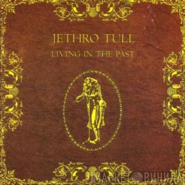 Jethro Tull  - Living In The Past
