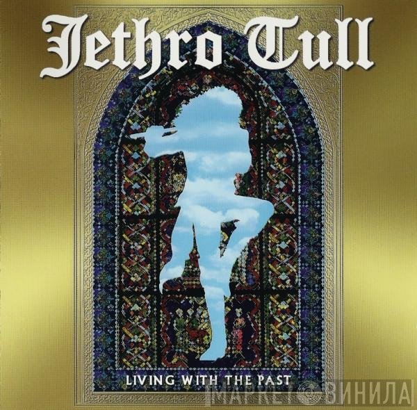 Jethro Tull  - Living With The Past