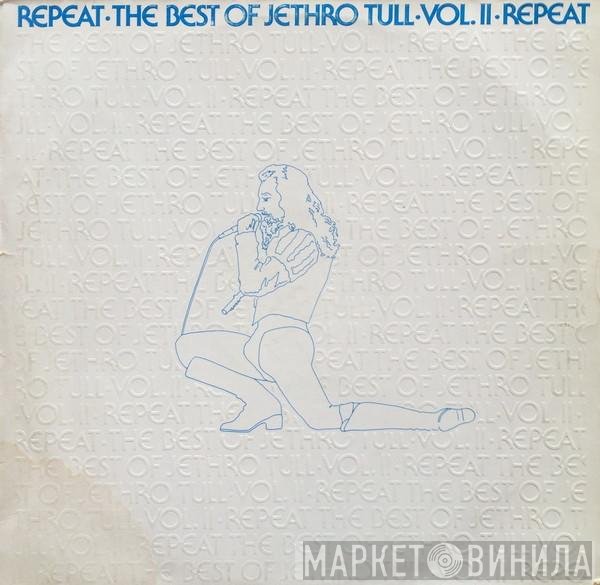 Jethro Tull - Repeat • The Best Of Jethro Tull • Vol. II • Repeat