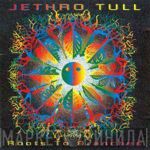 Jethro Tull  - Roots To Branches
