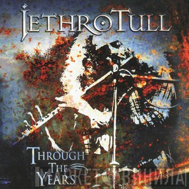 Jethro Tull  - Through The Years