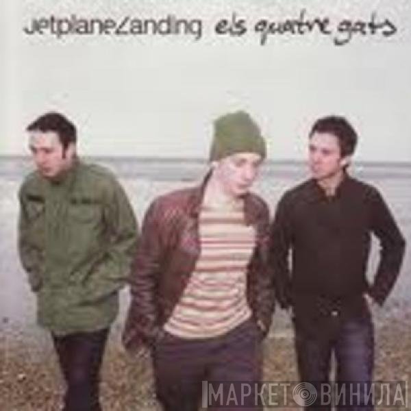 Jetplane Landing - Els Quatre Gats