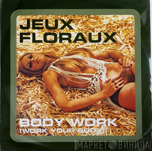 Jeux Floraux - Body Work (Work Your Body)