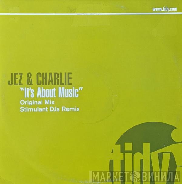 Jez & Charlie - It's About Music