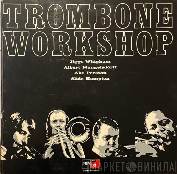 Jiggs Whigham, Albert Mangelsdorff, Åke Persson, Slide Hampton  - Trombone Workshop