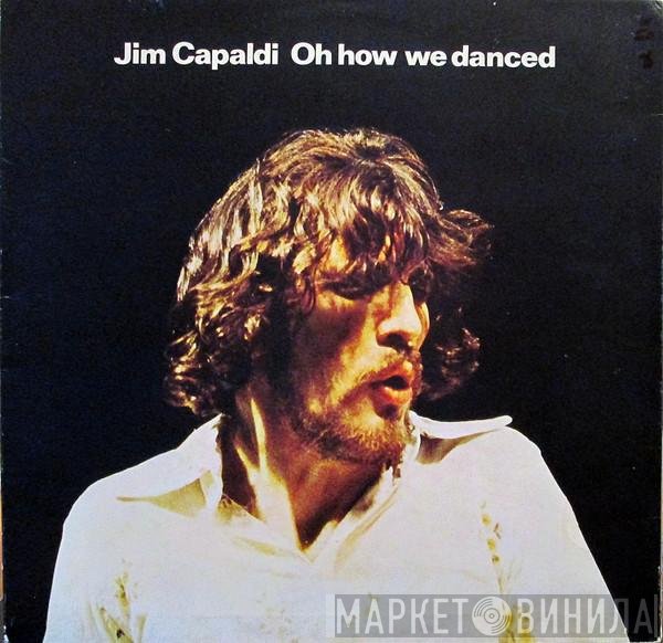 Jim Capaldi  - Oh How We Danced