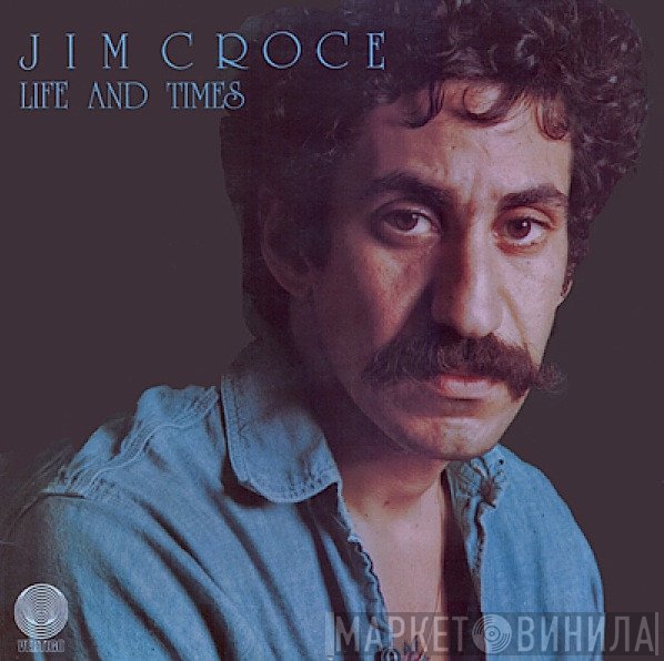 Jim Croce  - Life And Times