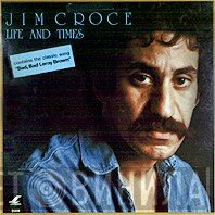 Jim Croce  - Life And Times
