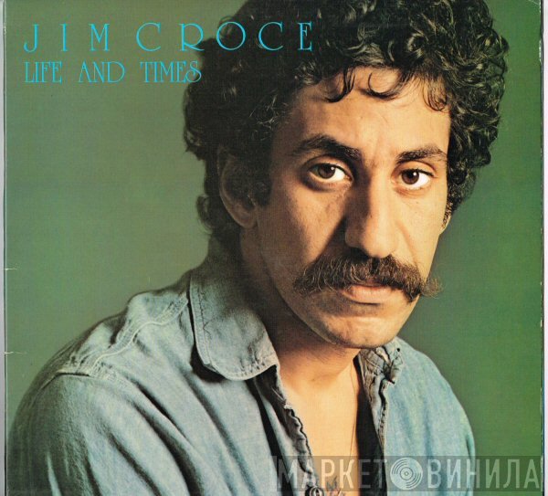 Jim Croce  - Life And Times