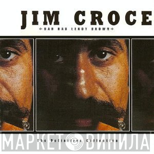 Jim Croce  - The Definitive Collection