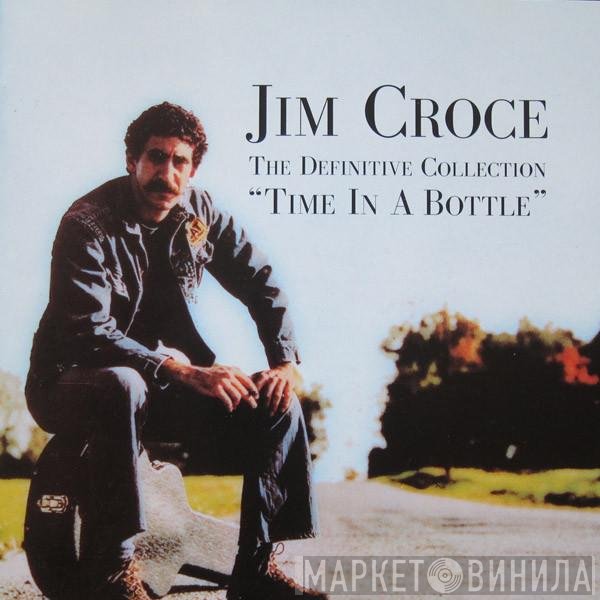Jim Croce  - Time In A Bottle (The Definitive Collection)