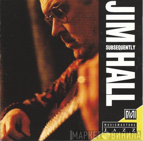 Jim Hall  - Subsequently