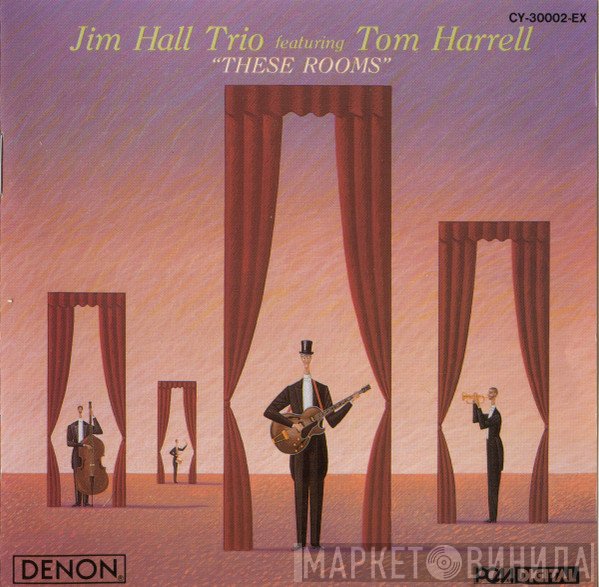 Jim Hall Trio Featuring Tom Harrell  - These Rooms