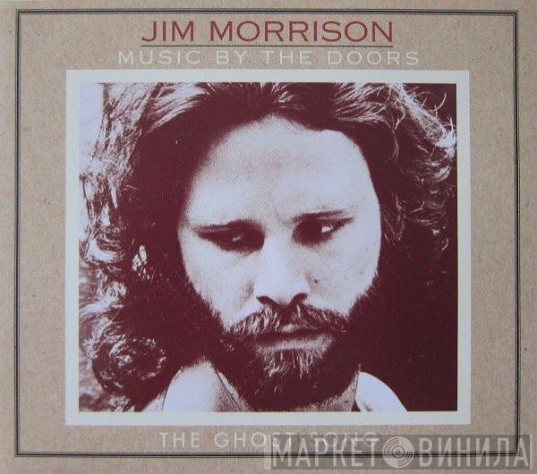 Jim Morrison Music By The Doors  - The Ghost Song