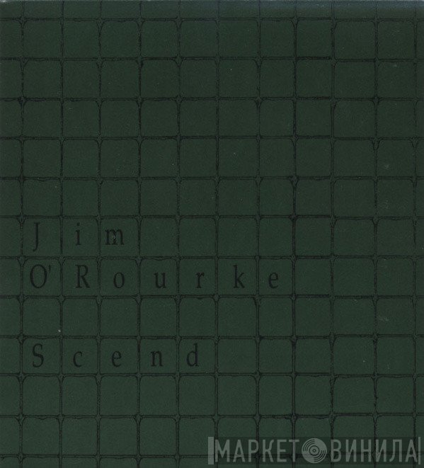 Jim O'Rourke  - Scend