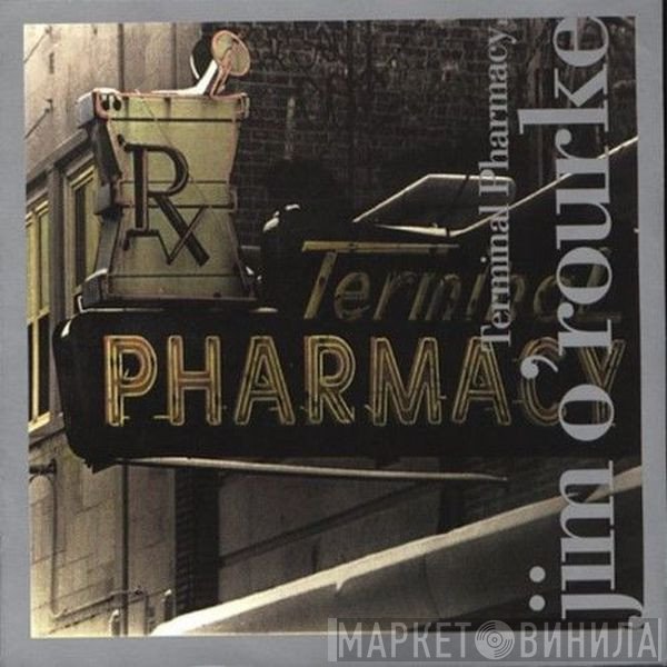Jim O'Rourke  - Terminal Pharmacy