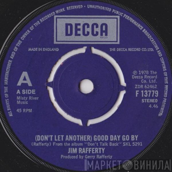 Jim Rafferty - (Don't Let Another) Good Day Go By