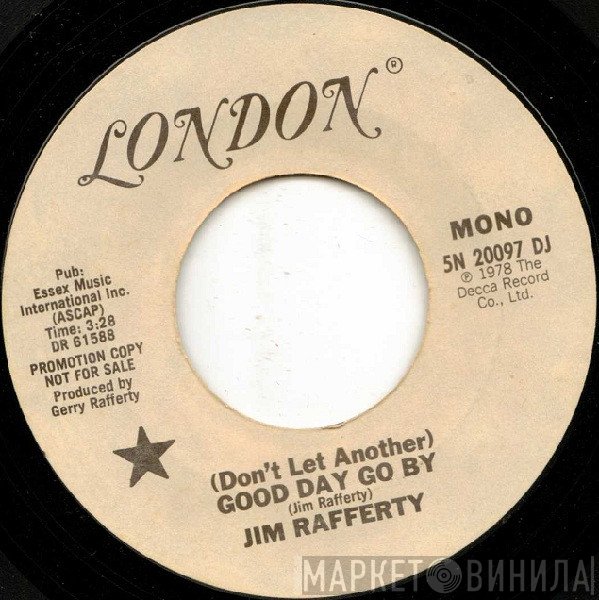 Jim Rafferty  - (Don't Let Another) Good Day Go By