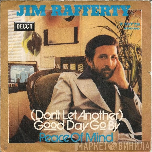 Jim Rafferty - (Don't Let Another) Good Day Go By