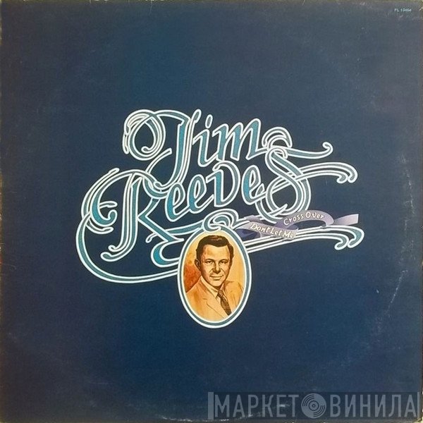 Jim Reeves - Don't Let Me Cross Over