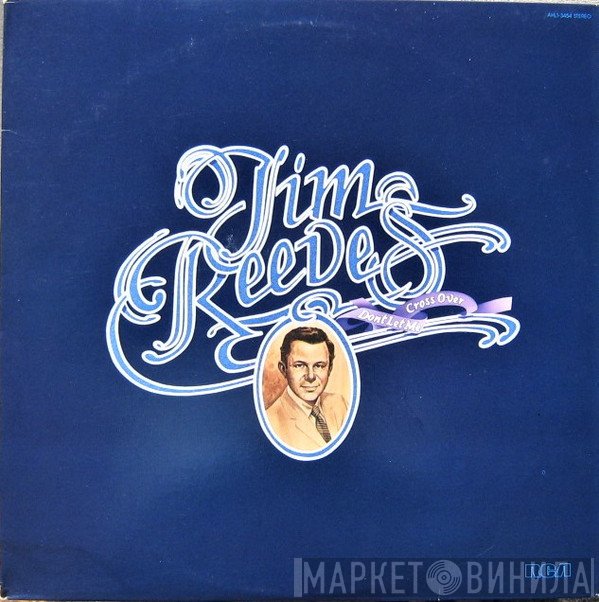 Jim Reeves - Don't Let Me Cross Over