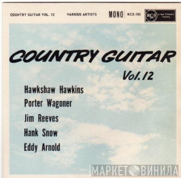 Jim Reeves, Porter Wagoner, Eddy Arnold, Hank Snow, Hawkshaw Hawkins - Country Guitar Volume 12