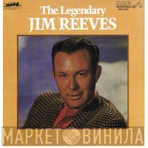 Jim Reeves  - The Legendary Jim Reeves