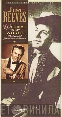 Jim Reeves  - Welcome To My World:  The Essential Jim Reeves Collection