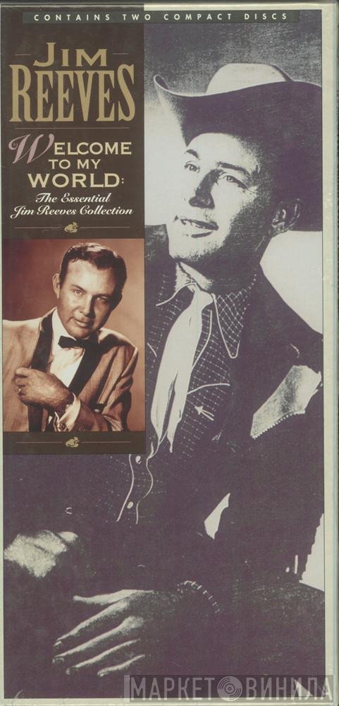 Jim Reeves  - Welcome To My World:  The Essential Jim Reeves Collection