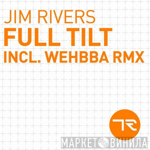 Jim Rivers  - Full Tilt