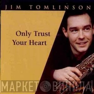 Jim Tomlinson - Only Trust Your Heart