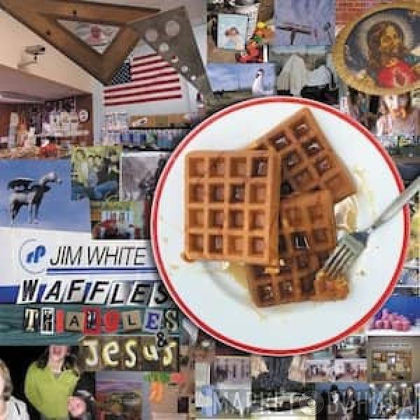 Jim White  - Waffles, Triangles & Jesus