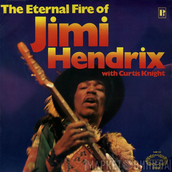 Jimi Hendrix, Curtis Knight - The Eternal Fire Of Jimi Hendrix