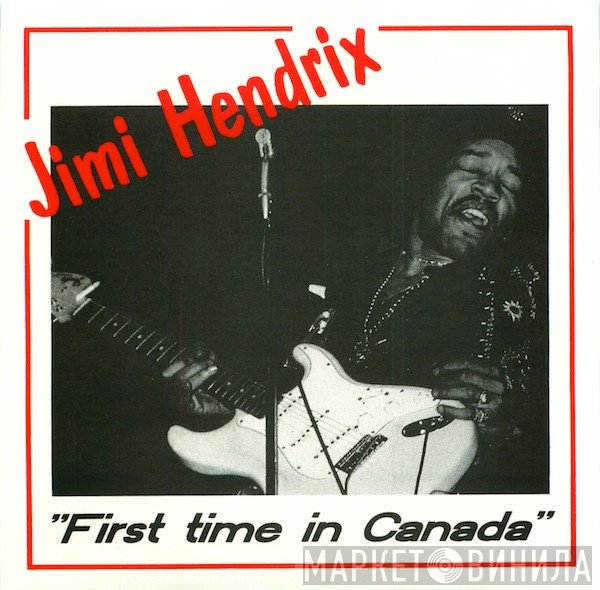 Jimi Hendrix  - First Time In Canada