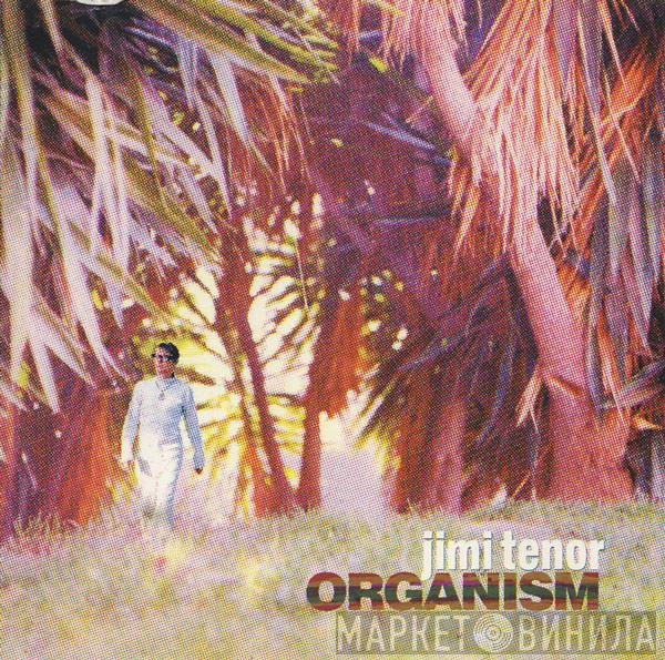 Jimi Tenor  - Organism