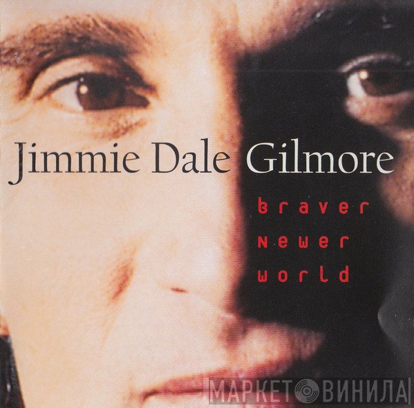 Jimmie Dale Gilmore - Braver Newer World